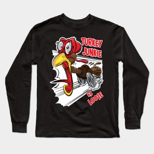 Turkey Junkie on the loose Long Sleeve T-Shirt